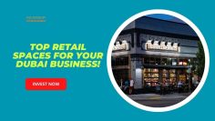 How to Choose the Right Retail Space for Your Business in Dubai