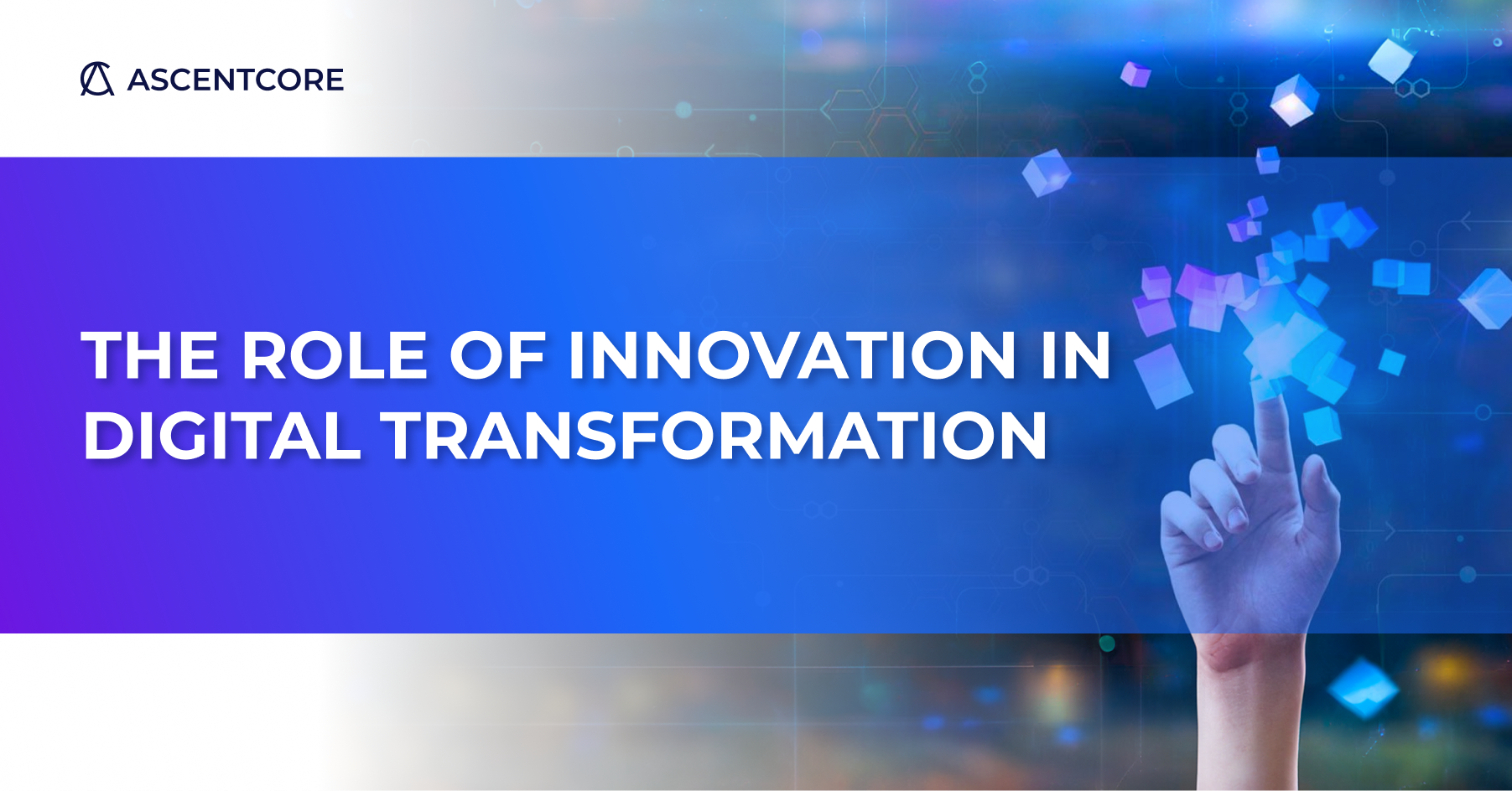 ascentcore the role of innovation in digital tranformation