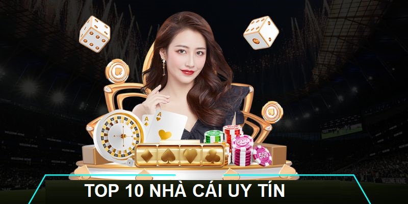 top 10 nha cai uy tin